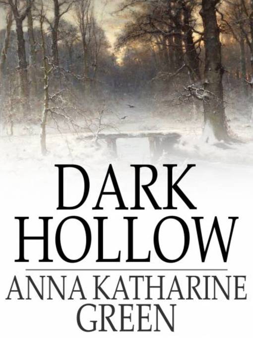 Title details for Dark Hollow by Anna Katharine Green - Available